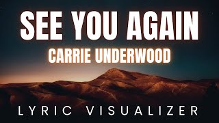 Carrie Underwood - See You Again | LYRIC VISUALIZER