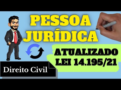 Pessoa Jurídica - Atualizado pela lei 14.195/21 (Direito Civil): Resumo Completo