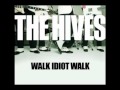 The Hives - Walk Idiot Walk Lyrics