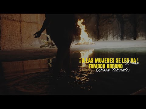 Diosa Canales - @tamborurbano  ¡A las Mujeres se les da! Remix (Video Oficial)