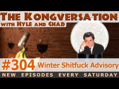 The Kongversation 304 - Winter Shitfuck Advisory