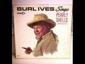 PEARLY  SHELLS  by  BURL  IVES