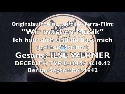 Ich hab' dich und du hast mich - ILSE WERNER - LUTZ TEMPLIN, 1942 und 1943