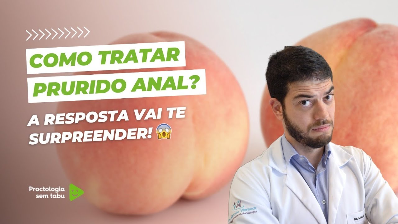 Como tratar prurido anal? Quais as causas? Coceira no ânus.