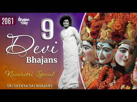 9 Devi Bhajans | Navaratri Special | Sri Sathya Sai Bhajans