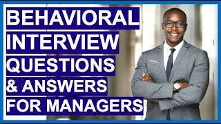 BEHAVIORAL Interview Questions for MANAGERS! How To ANSWER Behavioural Interview Questions)