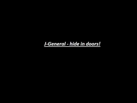 J-General - Hide In Doors