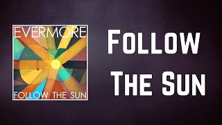 Evermore - Follow The Sun (Lyrics)
