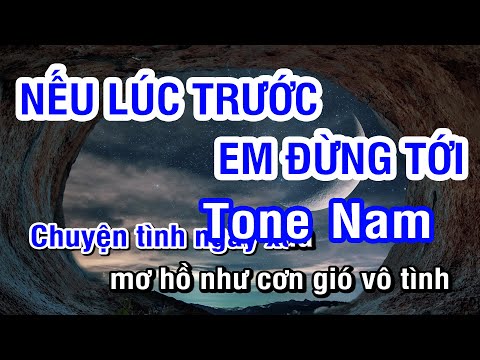 Karaoke Nếu Lúc Trước Anh Đừng Tới (Quang Vinh) - Tone Nam | Nhan KTV