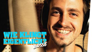 Wie klingt eigentlich BOSSE?