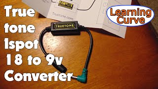 Video thumbnail for Truetone I spot 18v to 9v Converter. Holy Crap. This is great. by Learning Curve