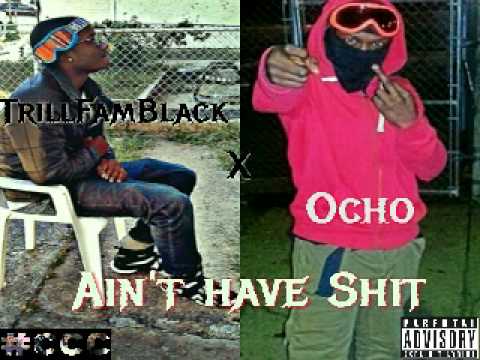 TrillFam Black × Ocho- Aint Have Shit