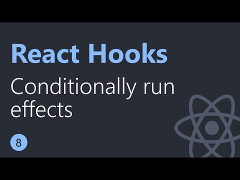 React Hooks Tutorial 8 Conditionally run effects