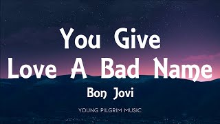 Bon Jovi - You Give Love A Bad Name (Lyrics)