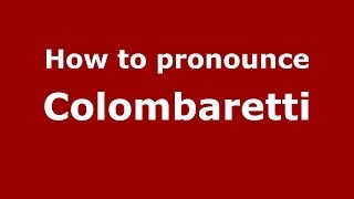 How to pronounce Colombaretti