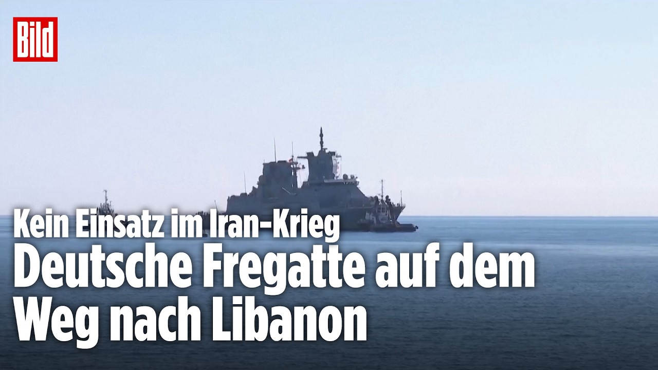 KEIN EINSATZ IM IRAN-KRIEG: Deutsche Fregatte auf dem Weg nach Libanon