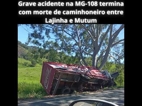 Grave acidente na MG 108 termina com morte de caminhoneiro entre Lajinha e Mutum