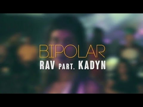 RAV Part. Kadyn - Bipolar
