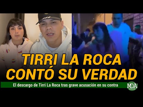 TIRRI LA ROCA HABLÓ tras la GRAVE ACUSACI0N en su CONTRA y CONTÓ su VERDAD