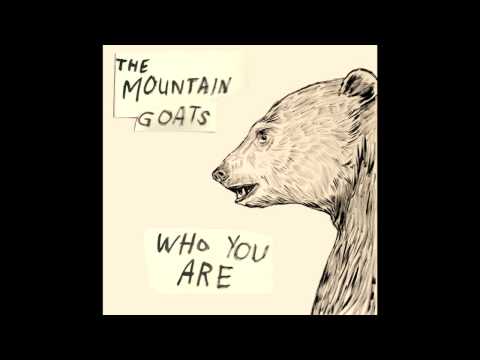 Who You Are - The Mountain Goats