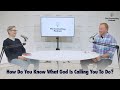 How Do You Know What God Is Calling You To Do? | The Connecting Podcast