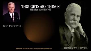 Henry Van Dyke Thoughts Are Things