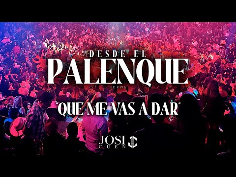 Que Me Vas A Dar  - Josi Cuen Desde El Palenque En Vivo
