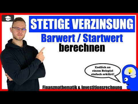 Stetige Verzinsung Barwert/Startwert berechnen