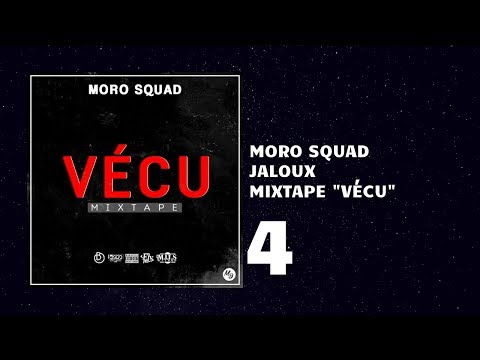 4 - Moro Squad - Jaloux (Audio) [Mixtape Vécu]