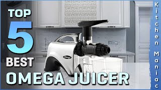 Top 5 Best Omega Juicers in 2025 | Buying Guide