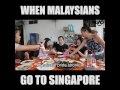 WHEN MALAYSIANS GO TO SINGAPORE!