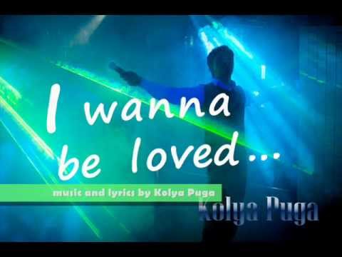 Kolya Puga 'I wanna be loved' (music and lyrics by Kolya Puga) New song.wmv