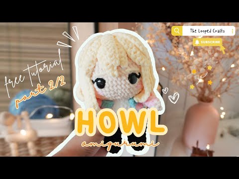 PART2/2  Howl Jenkins- How'ls Moving Castle Amigurumi Free Tutorial Crochet doll- The Looped Crafts