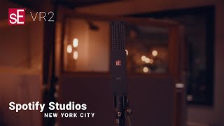 The VR2: Spotify Studios and sE Electronics