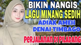 Download lagu BIKIN NANGIS❗️LAGU MINANG SEDIH ADIAK AMEH DENAI TIMBAGO - PERJALANAN DI PILADANG PAYAKUMBUH mp3 Download lagu BIKIN NANGIS❗️LAGU MINANG SEDIH ADIAK AMEH DENAI TIMBAGO - PERJALANAN DI PILADANG PAYAKUMBUH mp3