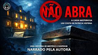 A caixa misteriosa - história para dormir e relaxar - Suspense e mistério -
