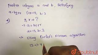 Find q and r for the following pairs of positive integers a and b, | Class 10 MATH | Doubtnut