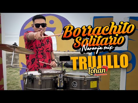 RITMO LOHAN EN TRUJILLO - "BORRACHITO SOLITARIO (NARANJA MIX)"
