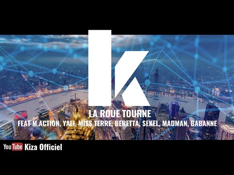 Kiza - La Roue Tourne (Feat M Action, Yali, Miss Terre, Beretta, Sekel, Madman, Babanne, Firekross)