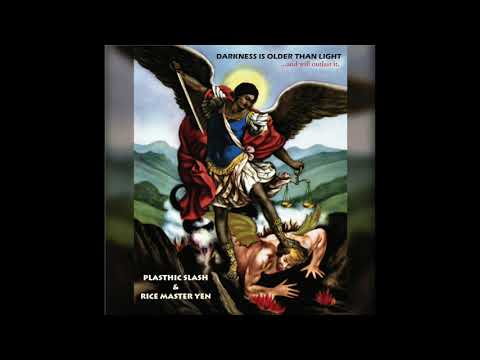 Plasthic Slash & Rice Master Yen - Darkness Is Older Than Light  and will oulast it