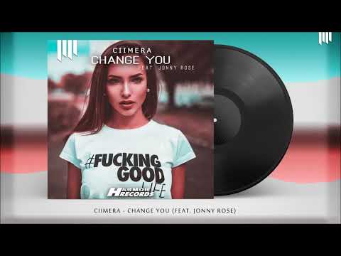 CIIMERA - Change You (feat. Jonny Rose) (Original Mix)