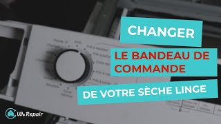 Sèche-linge : Changer le bandeau de commande 