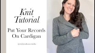 Knit the Perfect Cozy Cardigan: Put Your Records On Cardigan Tutorial!