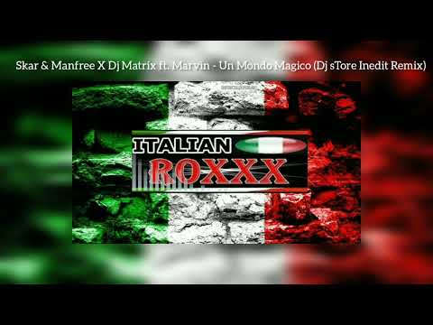 Skar & Manfree X Dj Matrix ft. Marvin - Un Mondo Magico (Dj sTore Inedit Remix)