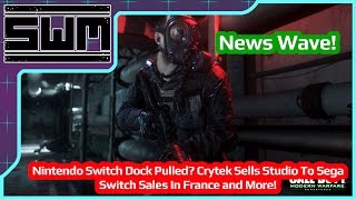 News Wave! - Nintendo Switch Dock Pulled? Crytek Sells Studio, Switch Sales In France and More!