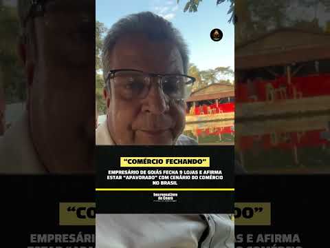 Empresário de Goiás fecha 9 lojas e afirma estar “apavorado” com cenário do comércio no Brasil