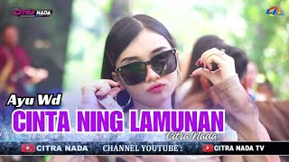 Download lagu CINTA NING LAMUNAN ~ AYU WD // CITRA NADA LIVE DUSUN CIKELEPA - DESA PATALA // CILEBAK - KUNINGAN mp3