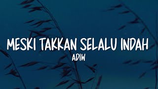 Download lagu Adiw - Meski Takkan Selalu Indah (Lirik Lagu) mp3