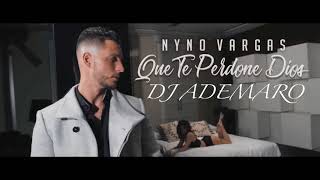TEMAZO 2018 - NYNO VARGAS - Que te perdone Dios &amp; DJ ADEMARO