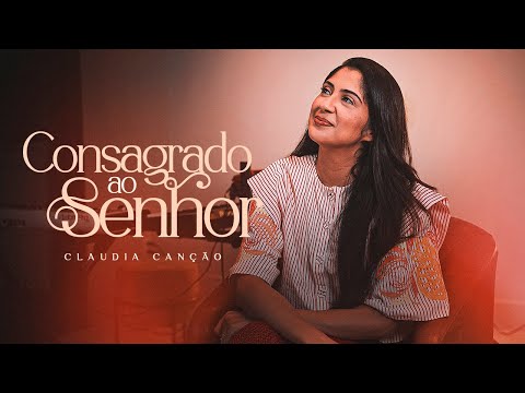 Consagrado ao Senhor - 432 - Claudia Canção